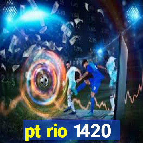 pt rio 1420